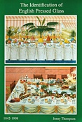 The Identification of English Pressed Glass 1842-1908 by Jenny Thompson